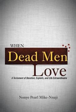 portada When Dead men Love: A Testament of Devotion, Exploits, and Life Extraordinaire (en Inglés)