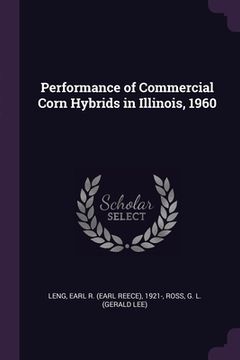 portada Performance of Commercial Corn Hybrids in Illinois, 1960 (in English)