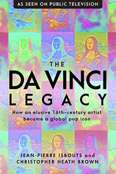 portada The da Vinci Legacy: How an Elusive 16Th-Century Artist Became a Global pop Icon (en Inglés)