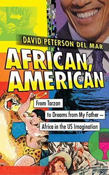 portada African, American: From Tarzan to Dreams from My Father--Africa in the Us Imagination