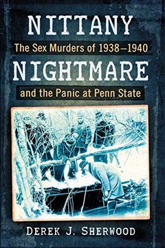 portada Nittany Nightmare: The sex Murders of 1938-1940 and the Panic at Penn State (en Inglés)