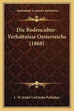 portada Die Bodencultur-Verhaltnisse Oesterreichs (1868) (en Alemán)