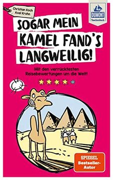 portada Sogar Mein Kamel Fand's Langweilig: Mit den Verrücktesten Reisebewertungen um die Welt! (Dumont Taschenbuch) (en Alemán)