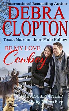 portada Be my Love, Cowboy: And Baby Makes Five (Texas Matchmakers) (en Inglés)