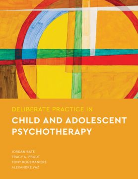 portada Deliberate Practice in Child and Adolescent Psychotherapy (Essentials of Deliberate Practice) (in English)