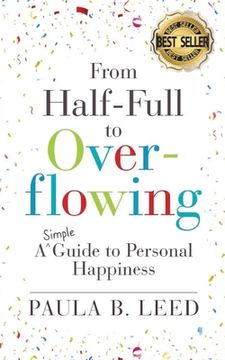 portada From Half-Full to Overflowing: A Simple Guide to Personal Happiness (in English)