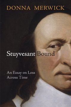 portada Stuyvesant Bound: An Essay on Loss Across Time (Early American Studies) (en Inglés)