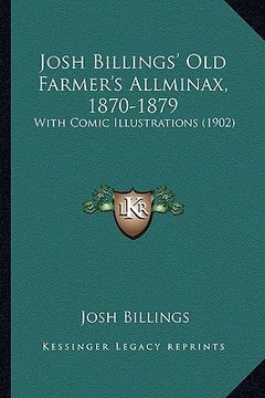 portada josh billings' old farmer's allminax, 1870-1879: with comic illustrations (1902) (en Inglés)