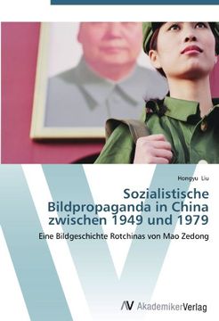 portada Sozialistische Bildpropaganda in China zwischen 1949 und 1979: Eine Bildgeschichte Rotchinas von Mao Zedong