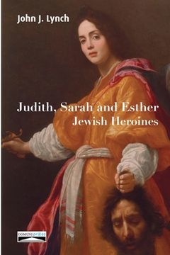 portada Judith, Sarah and Esther: Jewish Heroines (en Inglés)