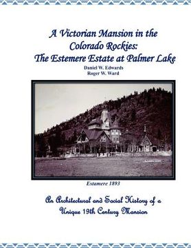 portada a victorian mansion in the colorado rockies: the estemere estate at palmer lake (in English)