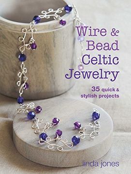 portada Wire & Bead Celtic Jewelry: 35 Quick & Stylish Projects (en Inglés)