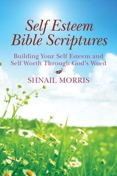 portada Self Esteem Bible Scriptures: Building Your Self Esteem and Self Worth Through Gods Word (en Inglés)