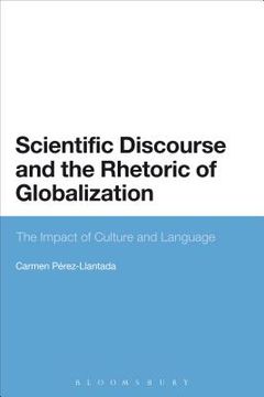 portada Scientific Discourse and the Rhetoric of Globalization: The Impact of Culture and Language (in English)