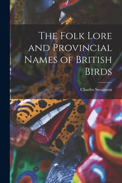 portada The Folk Lore and Provincial Names of British Birds (in English)