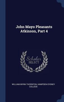 portada John Mayo Pleasants Atkinson, Part 4 (en Inglés)