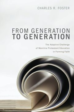 portada From Generation to Generation: The Adaptive Challenge of Mainline Protestant Education in Forming Faith (en Inglés)