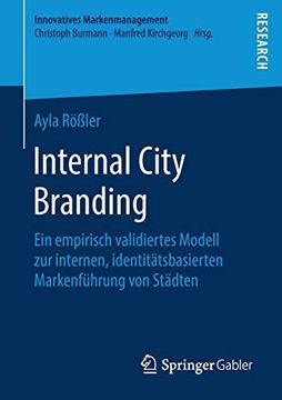 portada Internal City Branding: Ein Empirisch Validiertes Modell zur Internen, Identitätsbasierten Markenführung von Städten (Innovatives Markenmanagement) (en Alemán)