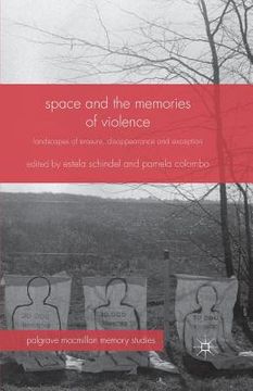 portada Space and the Memories of Violence: Landscapes of Erasure, Disappearance and Exception (en Inglés)