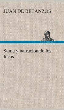 portada Suma y Narracion de los Incas, que los Indios Llamaron Capaccuna, que Fueron Señores de la Ciudad del Cuzco y de Todo lo á Ella Subjeto