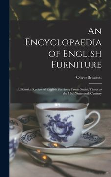 portada An Encyclopaedia of English Furniture: a Pictorial Review of English Furniture From Gothic Times to the Mid-nineteenth Century (in English)