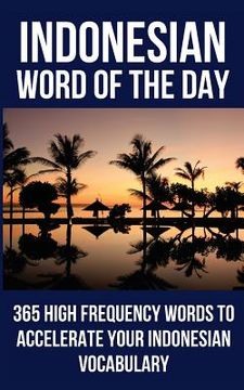 portada Indonesian Word of the Day: 365 High Frequency Words to Accelerate Your Indonesian Vocabulary