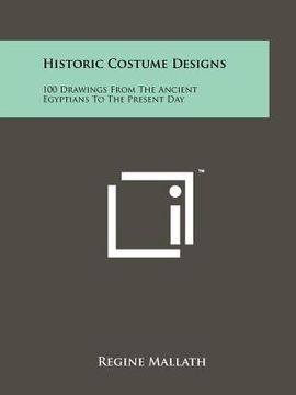 portada historic costume designs: 100 drawings from the ancient egyptians to the present day (in English)