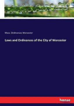 portada Laws and Ordinances of the City of Worcester (en Inglés)