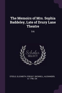 portada The Memoirs of Mrs. Sophia Baddeley, Late of Drury Lane Theatre: 5-6 (in English)