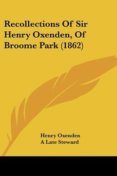 portada recollections of sir henry oxenden, of broome park (1862) (en Inglés)