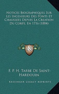 portada Notices Biographiques Sur Les Ingenieurs Des Ponts Et Chaussees Depuis La Creation Du Corps, En 1716 (1884) (en Francés)