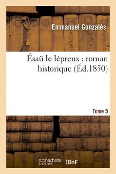 portada Ésaü le lépreux: roman historique. Tome 5 (Litterature) (French Edition)