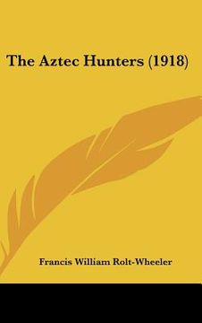 portada the aztec hunters (1918) (en Inglés)