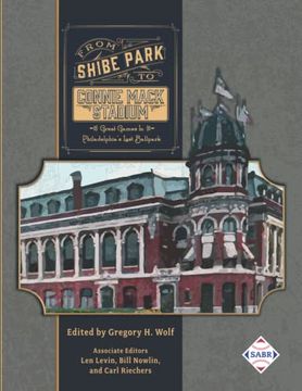 portada From Shibe Park to Connie Mack Stadium: Great Games in Philadelphia's Lost Ballpark (en Inglés)