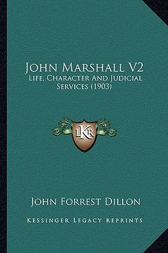 portada john marshall v2: life, character and judicial services (1903) (en Inglés)