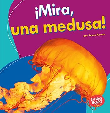 portada Mira, Una Medusa! (Look, a Jellyfish!) (Bumba Books en Español - veo animales marinos / I See Ocean Animals)