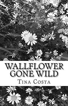 portada Wallflower Gone Wild: A Short Collection of Poems (in English)