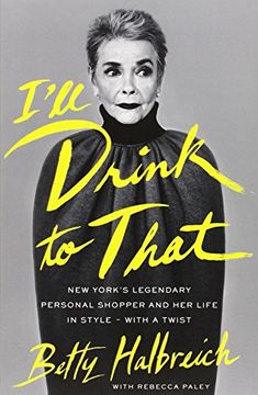 portada I'll Drink to That: New York's Legendary Personal Shopper and Her Life in Style - With a Twist
