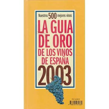 portada La Guia de oro de los Vinos de España 2003: Nuestros 500 Mejores Vinos