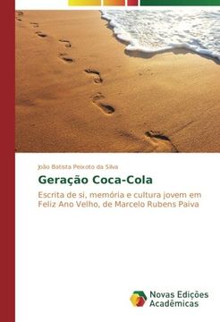 portada Geração Coca-Cola: Escrita de si, memória e cultura jovem em Feliz Ano Velho, de Marcelo Rubens Paiva (Portuguese Edition)