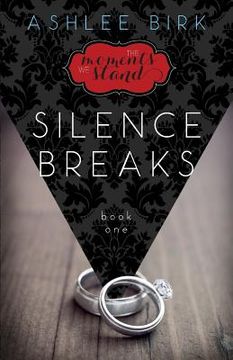 portada The Moments We Stand: Silence Breaks: Book 1 (en Inglés)