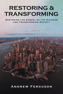 portada Restoring & Transforming: Restoring the Gospel of the Kingdom and Transforming Society