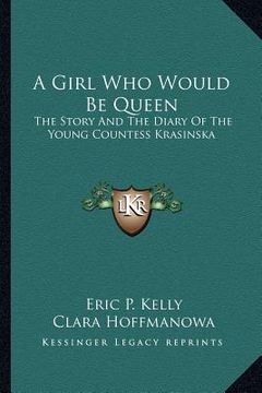 portada a girl who would be queen: the story and the diary of the young countess krasinska (en Inglés)