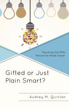 portada Gifted or Just Plain Smart?: Teaching the 99th Percentile Made Easier (in English)