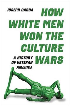 portada How White men won the Culture Wars: A History of Veteran America (en Inglés)