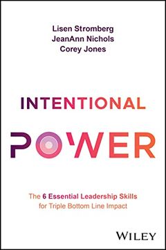 portada Intentional Power: The 6 Essential Leadership Skills for Triple Bottom Line Impact (en Inglés)