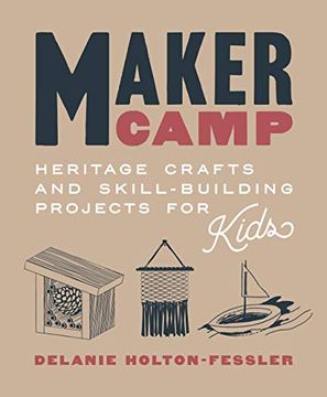 portada Maker Camp: Heritage Crafts and Skill-Building Projects for Kids
