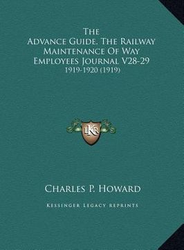 portada the advance guide, the railway maintenance of way employees journal v28-29: 1919-1920 (1919) (en Inglés)