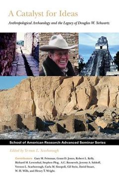 portada A Catalyst for Ideas: Anthropological Archaeology and the Legacy of Douglas W. Schwartz (en Inglés)