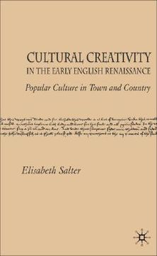 portada cultural creativity in the early english renaissance: popular culture in town and country (en Inglés)